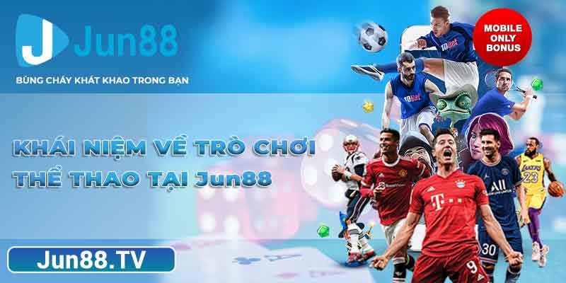 Khái niệm về trò chơi thể thao tại Jun88