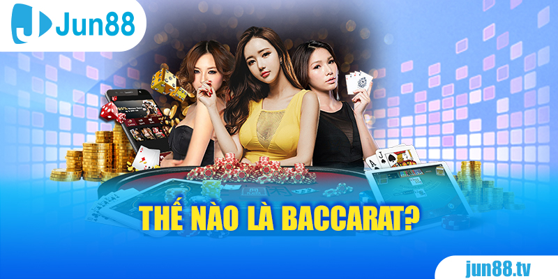 Thế nào là Baccarat?