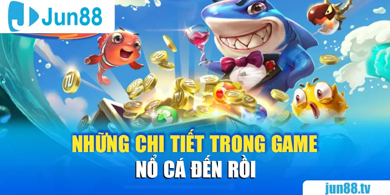 Nổ Cá Đến Rồi